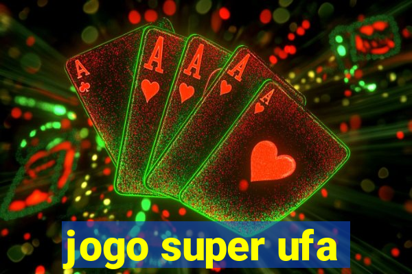 jogo super ufa